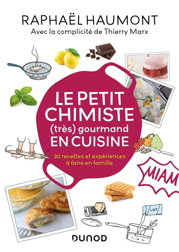 Le petit chimiste (très)  gourmand en cuisine : 30 recettes et expériences à faire en famille (4e édition)