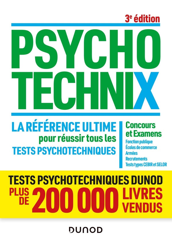 Psychotechnix : la référence ultime pour réussir tous les tests psychotechniques ; concours et examens, fonction publique, écoles de commerce, armées, recrutements (3e édition)