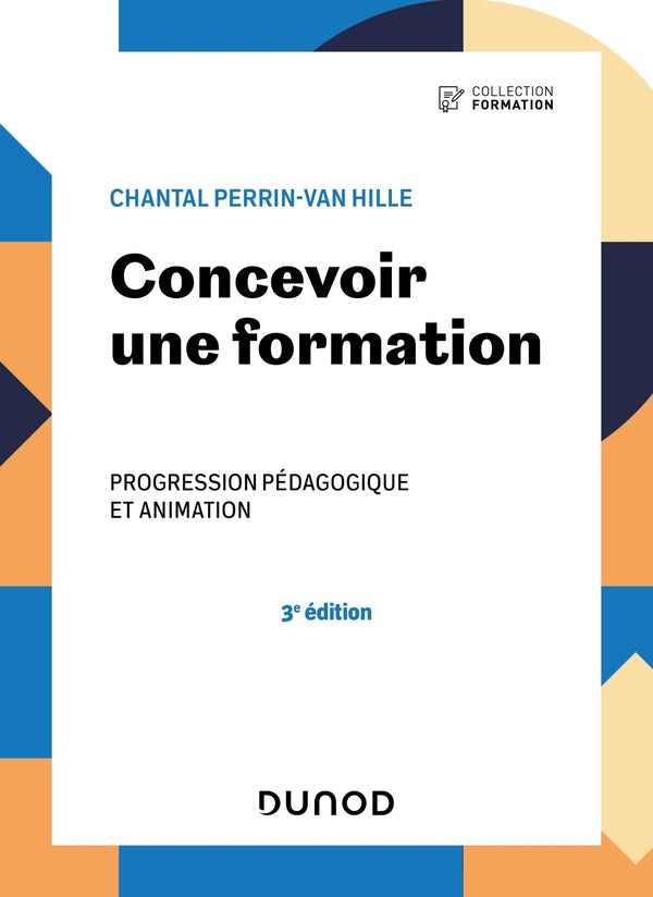 Concevoir une formation : progression pédagogique et animation (3e édition)