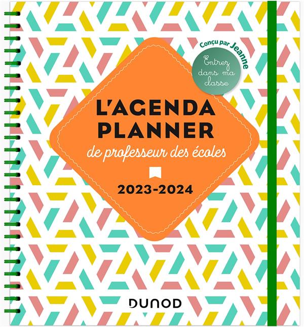 L'agenda planner de professeur des écoles : entrez dans ma classe (édition 2023/2024)