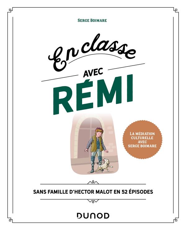 En classe avec Rémi : médiation culturelle avec Sans famille d'Hector Malot en 52 épisodes