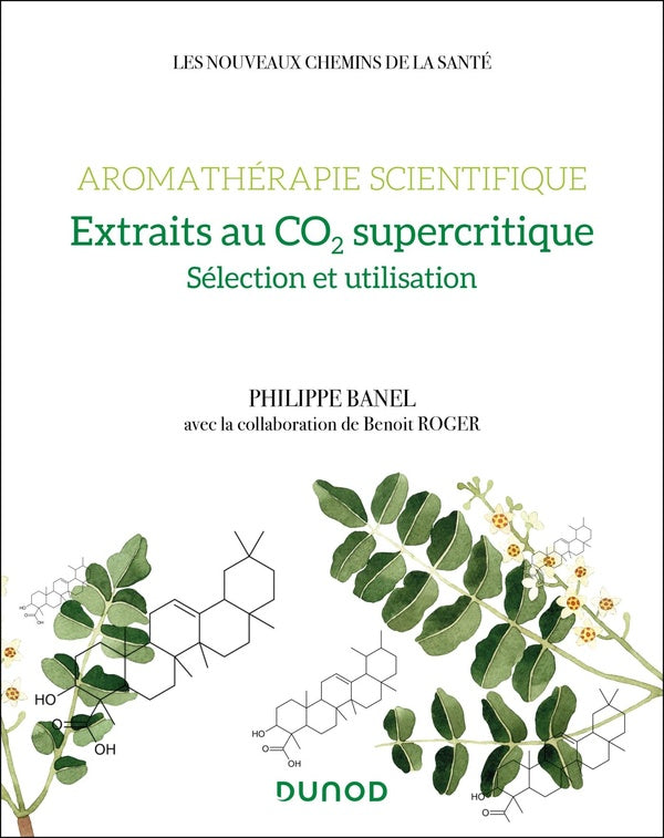 Aromathérapie scientifique : Extraits au CO2 supercritique : sélection et utilisation