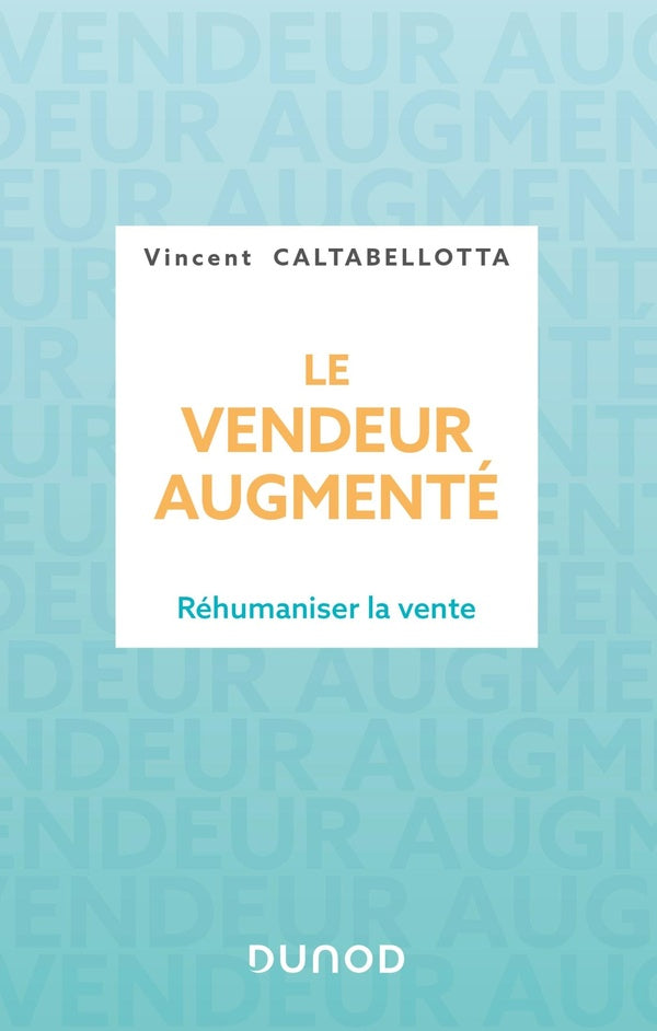 Le vendeur augmenté : réhumaniser la vente