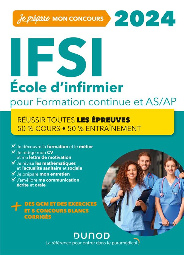 Je prépare : IFSI ; école d'infirmier pour formation continue et AS/AP ; réussir toutes les épreuves, 50% cours - 50% entraînement (édition 2024)