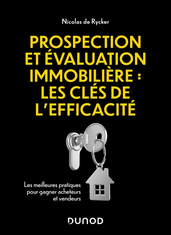 Prospection et évaluation immobilière : les clés de l'efficacité : Les meilleures pratiques pour gagner acheteurs et vendeurs
