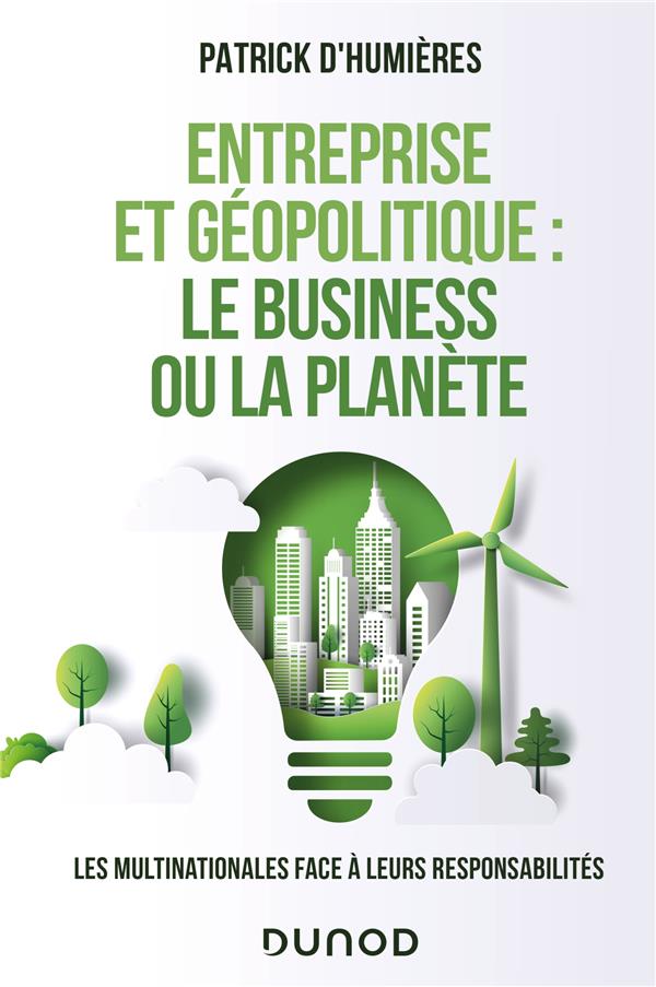 Entreprise et géopolitique : le business ou la planète ; les multinationales face à leurs responsabilités