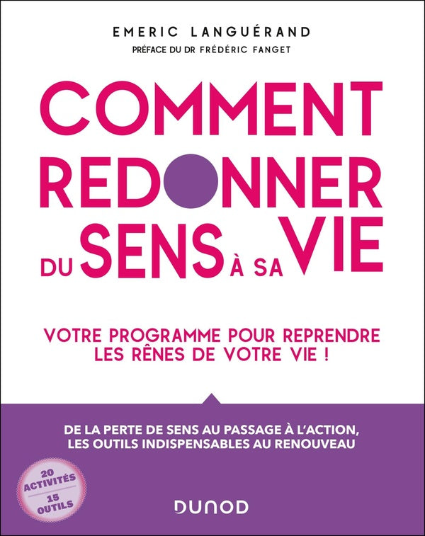 Comment redonner du sens à sa vie : Votre programme pour reprendre les rênes de votre vie !