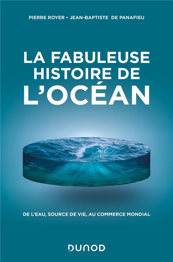 La fabuleuse histoire de l'Océan : De l'eau, source de vie, au commerce mondial