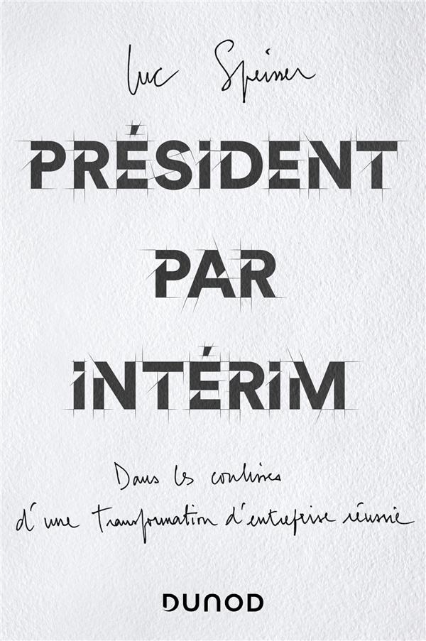 Président par intérim : Dans les coulisses d'une transformation d'entreprise réussie