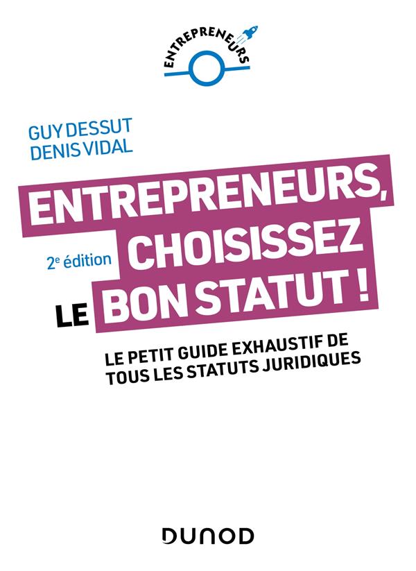 Entrepreneurs, choisissez le bon statut ! Le petit guide exhaustif de tous les statuts juridiques (2e édition)