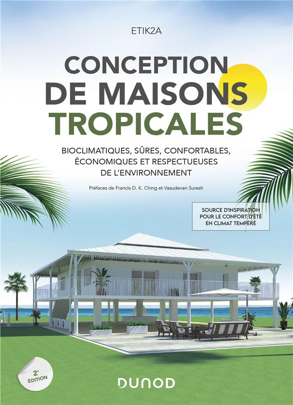 Conception de maisons tropicales : Bioclimatiques, sûres, confortables, économiques et respectueuses de l'environnement (2e édition)