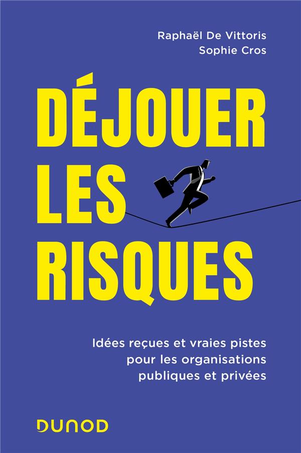 Déjouer les risques : Idées reçues et vraies pistes pour les organisations publiques et privées