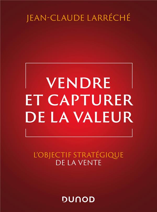 Vendre et capturer de la valeur : L'objectif stratégique de la vente