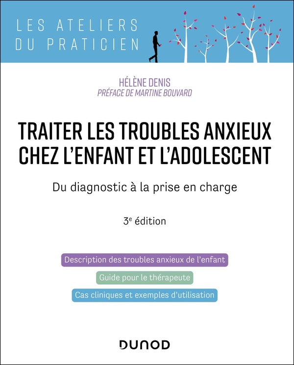 Traiter les troubles anxieux chez l'enfant et l'adolescent : Du diagnostic à la prise en charge (3e édition)