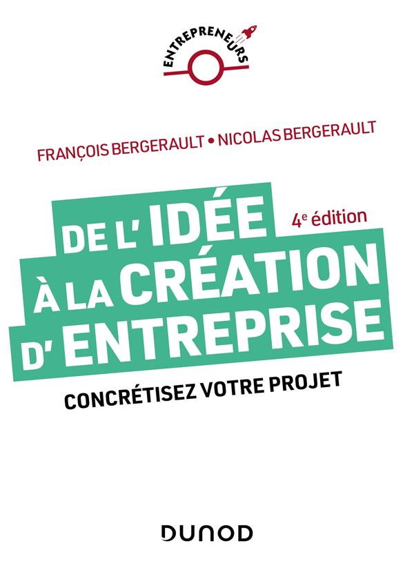De l'idée à la création d'entreprise : Concrétisez votre projet (4e édition)