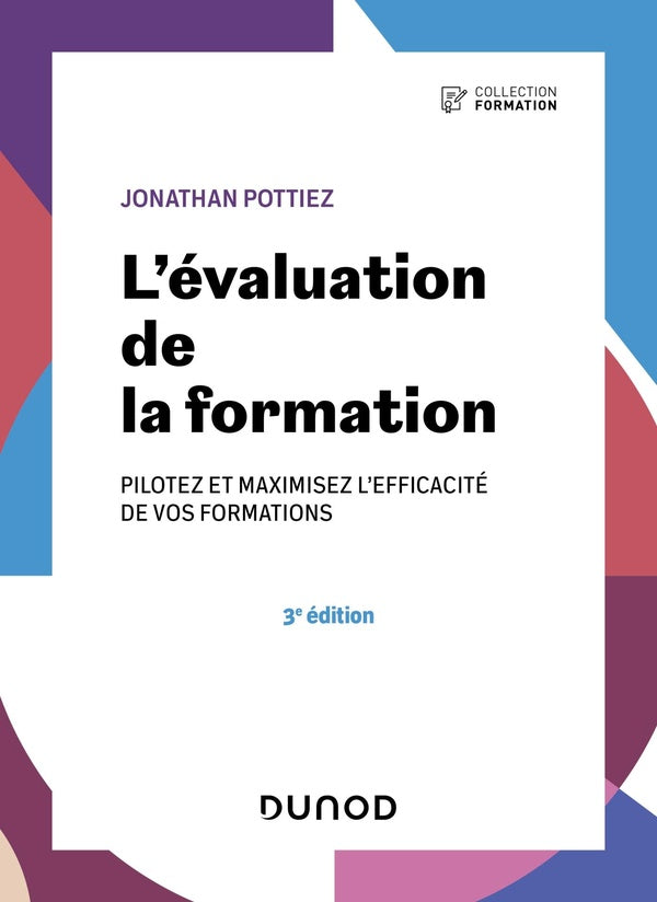 L'évaluation de la formation : Pilotez et maximisez l'efficacité de vos formations (3e édition)