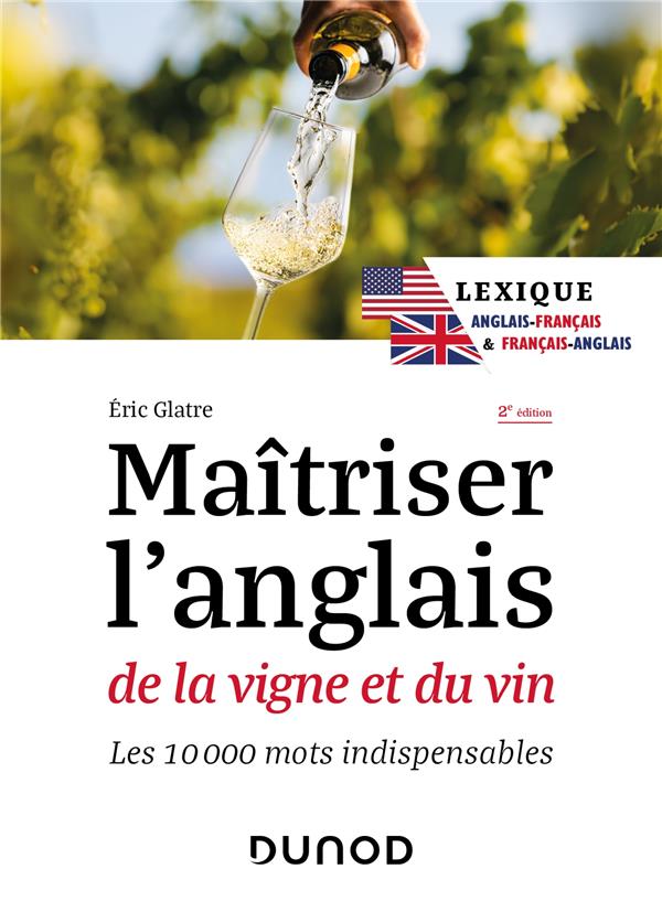 Maîtriser l'anglais de la vigne et du vin : Lexique anglais-français et français-anglais ; Les 10000 mots indispensables (2e édition)