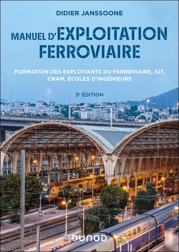 Manuel d'exploitation ferroviaire : Certifications professionnelles - Formation continue et promotionnelle - IUT, CNAM, Écoles d'ingénieurs (3e édition)