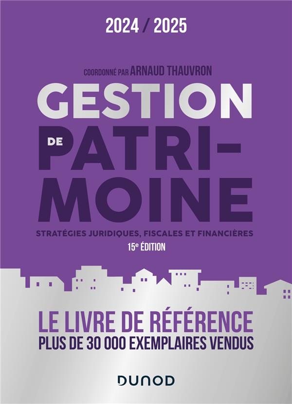 Gestion de patrimoine : Stratégies juridiques, fiscales et financières (édition 2024/2025)