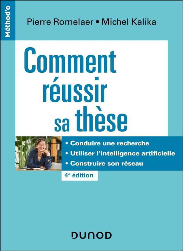 Comment réussir sa thèse : Définir un sujet, conduire une recherche, soutenir sa thèse (4e édition)