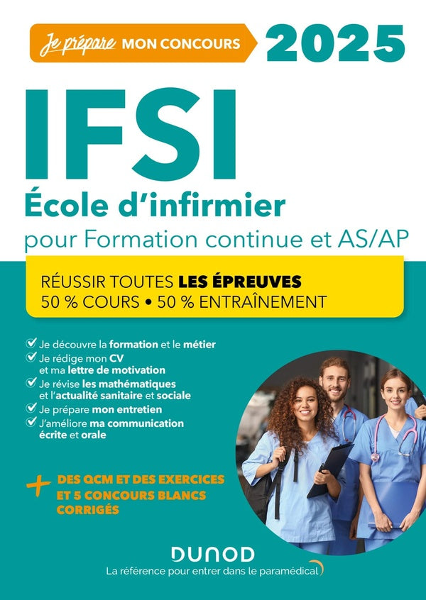 Je prépare : IFSI ; Ecoles d'infirmier Concours Formation continue et Passerelle AS-AP ; 50% Cours - 50% Entraînement ; Réussir toutes les épreuves (édition 2025)