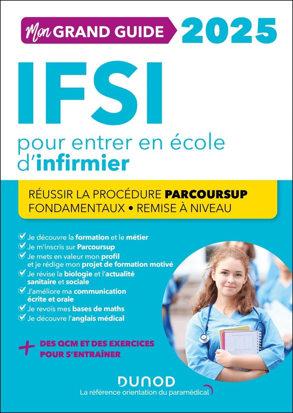 Je prépare : Mon grand guide IFSI pour entrer en école d'infirmier : Réussir la procédure Parcoursup + fondamentaux + remise à niveau (édition 2025)