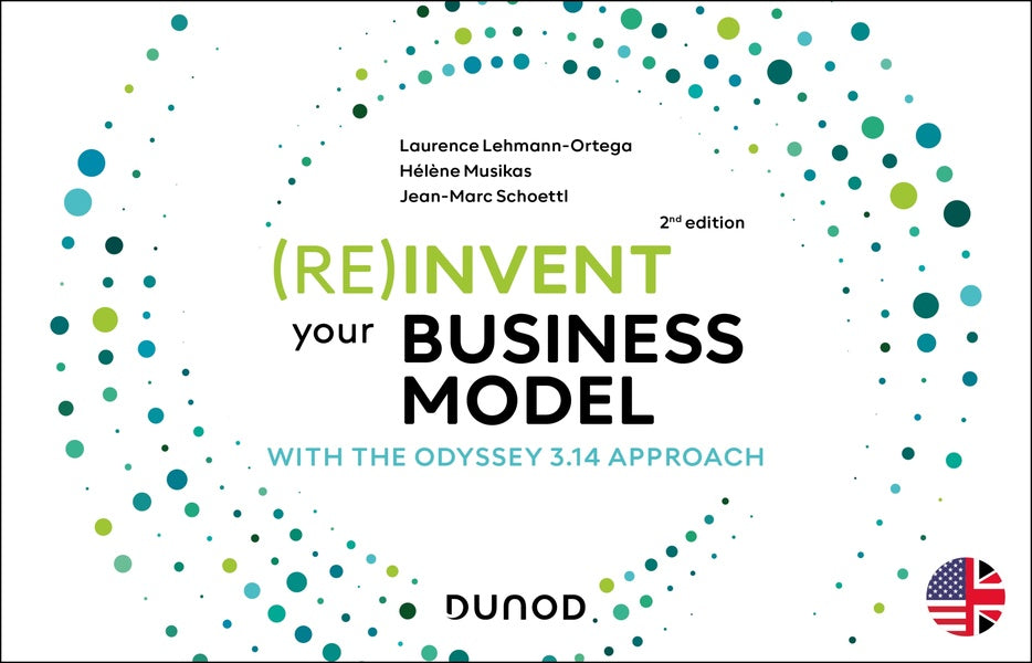 (Re)invent your business model : With the Odyssey 3.14 approach (2e édition)