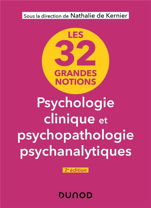 Les 32 grandes notions de psychologie clinique et psychopathologie psychanalytiques (2e édition)