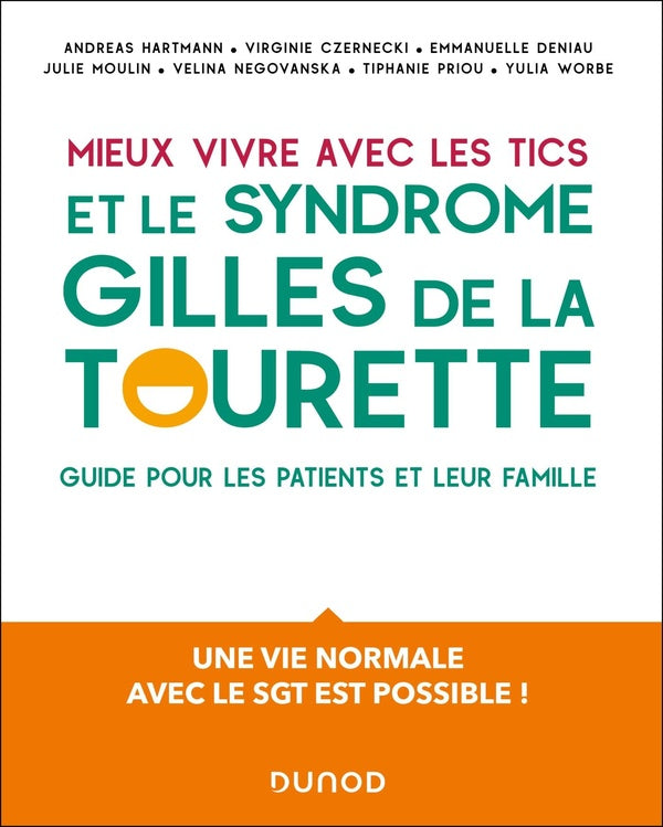Mieux vivre avec des Tics et un syndrome Gilles de la Tourette : Un guide pour les patients et leur famille