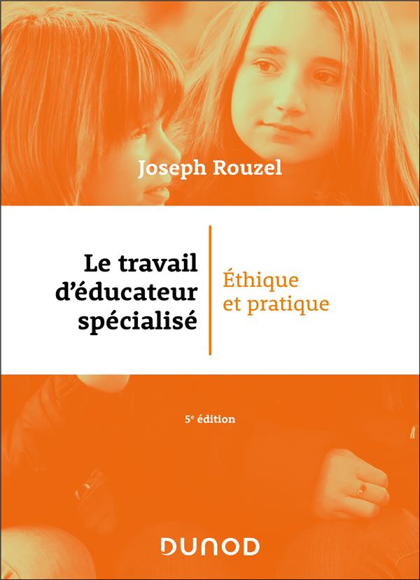 Le travail d'éducateur spécialisé : Éthique et pratique (5e édition)