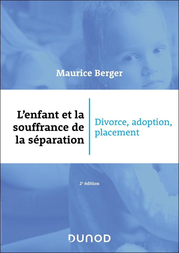 L'enfant et la souffrance de la séparation : Divorce, adoption, placement (2e édition)