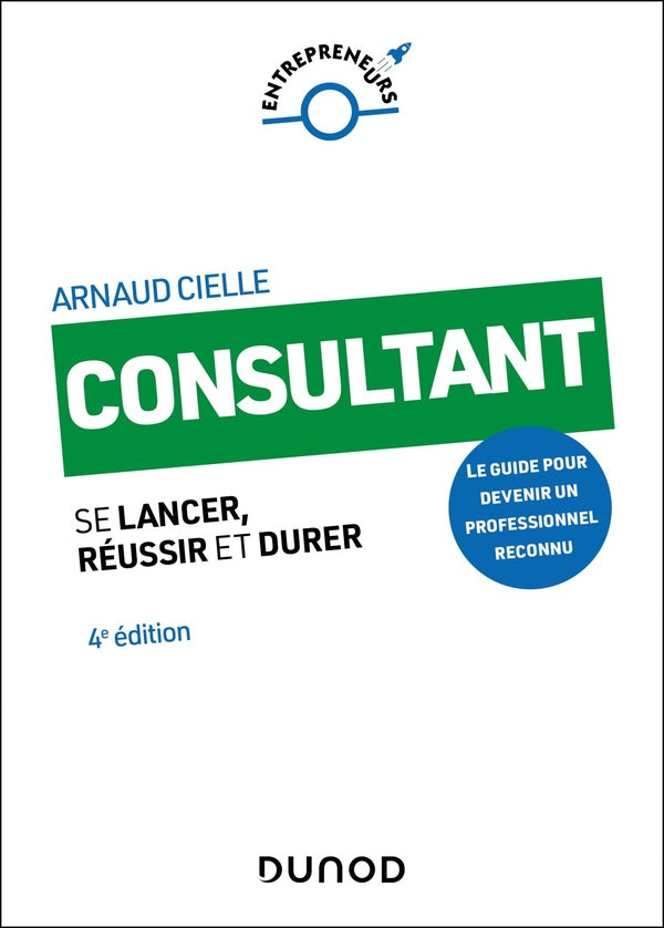 Consultant : Se lancer, réussir et durer (4e édition)