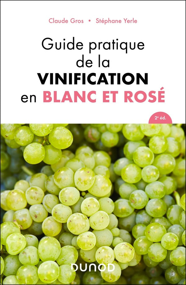 Guide pratique de la vinification en blanc et rosé (2e édition)