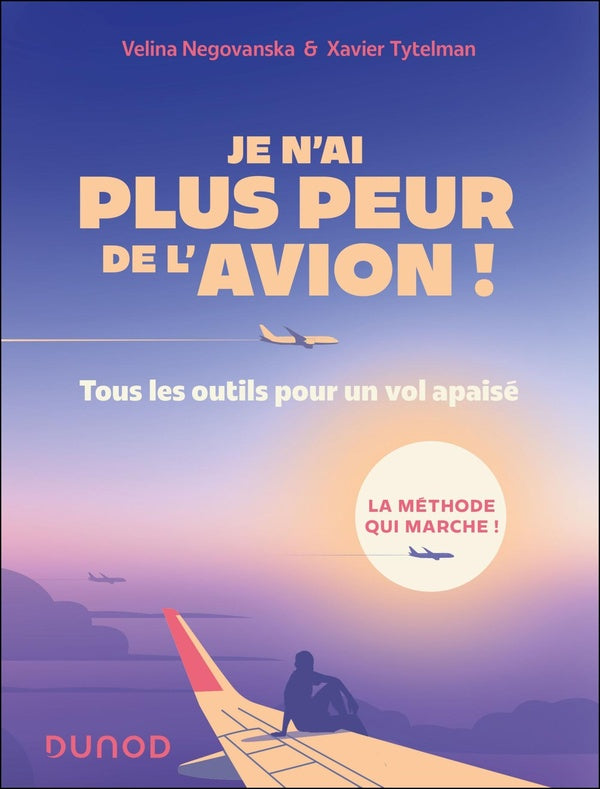Je n'ai plus peur de l'avion ! Tous les outils pour un vol apaisé (3e édition)