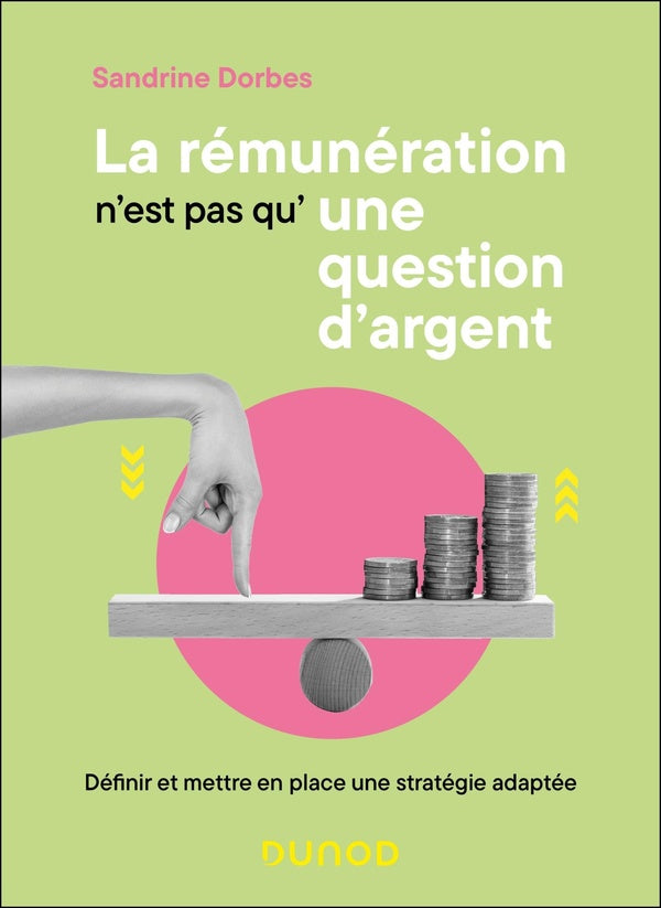 La rémunération n'est pas qu'une question d'argent : Définir et mettre en place une stratégie adaptée
