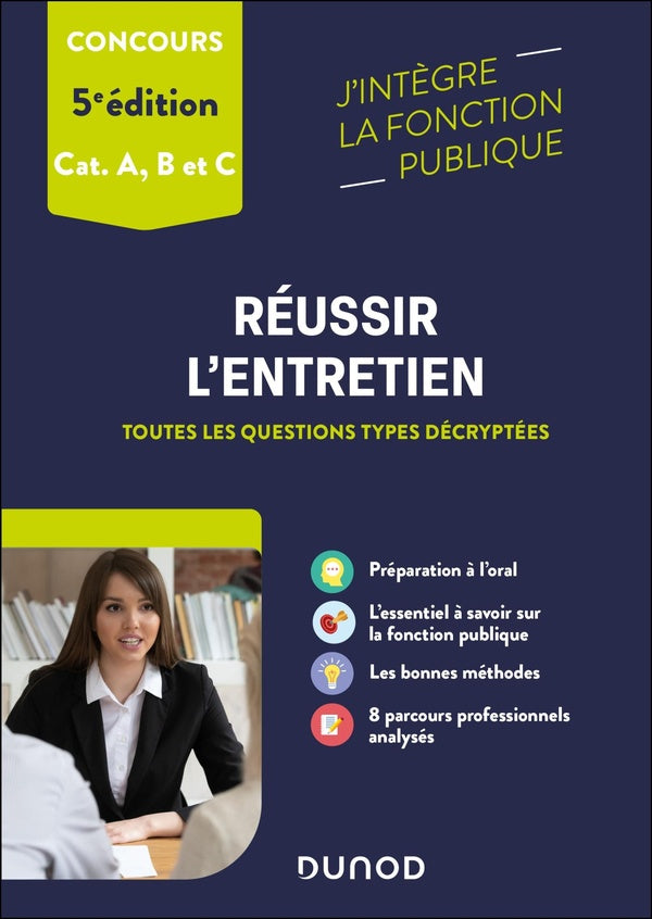 Réussir l'entretien ; Catégories A, B, C ; Toutes les questions types décryptées (5e édition)