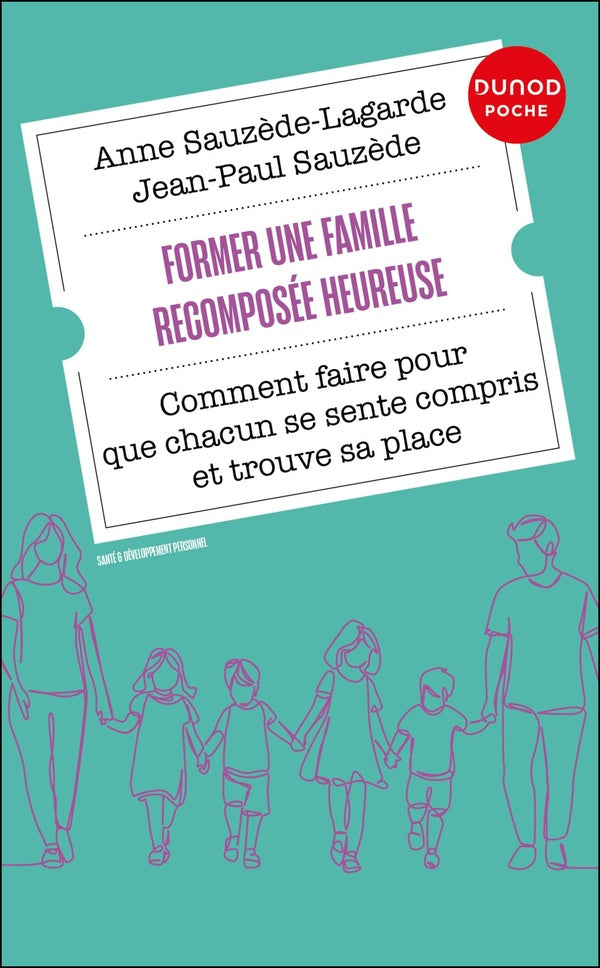 Former une famille recomposée heureuse : Comment faire pour que chacun se sente compris et trouve sa place (3e édition)
