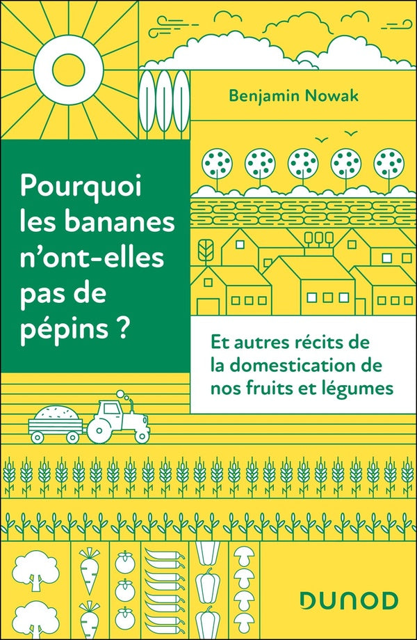 Pourquoi les bananes n'ont-elles pas de pépins ? Et autres récits de la domestication de nos fruits et légumes
