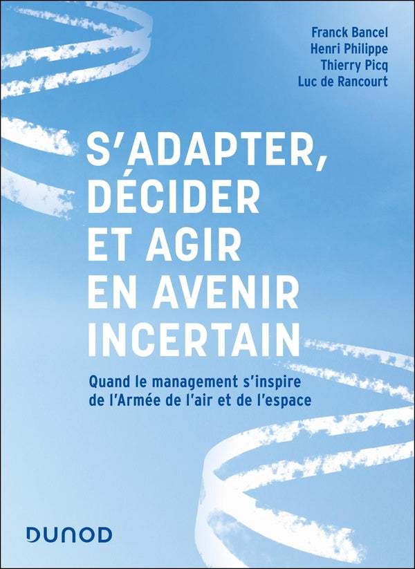 S'adapter, décider et agir en avenir incertain : Quand le management s'inspire de l'Armée de l'air et de l'espace