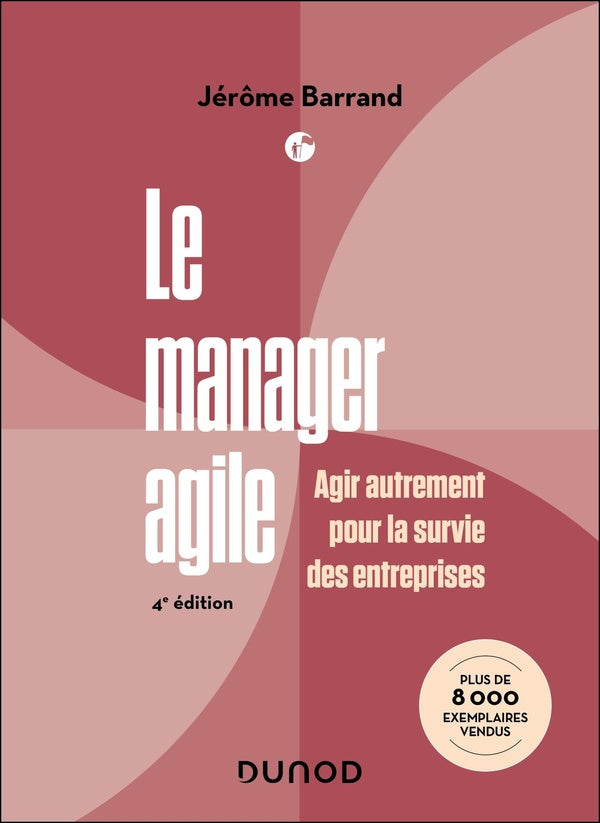Le manager agile : Agir autrement pour la survie des entreprises (4e édition)