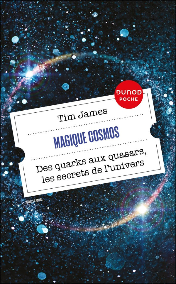 Magique cosmos : Des quarks aux quasars, les secrets de l'univers