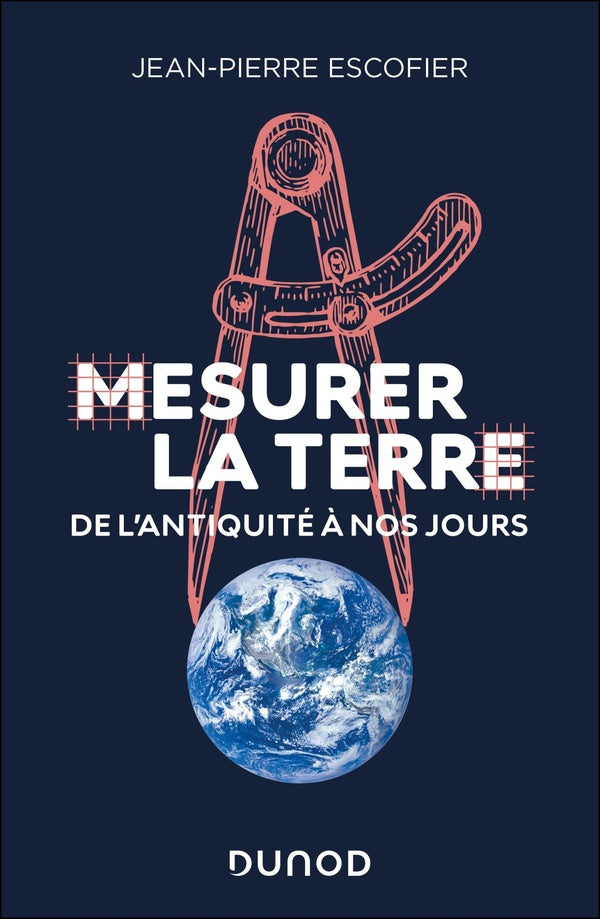 Mesurer la Terre : De l'Antiquité à nos jours