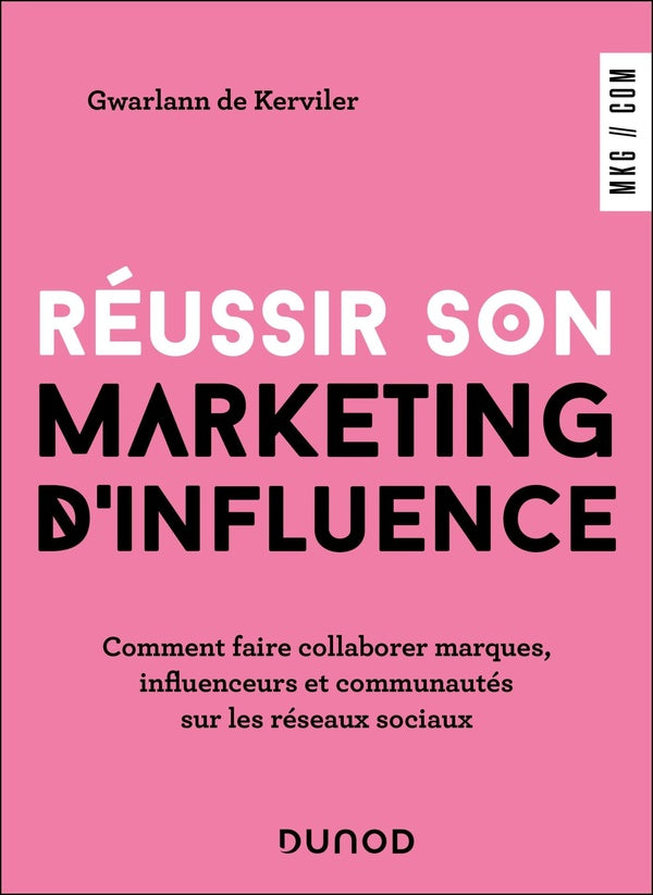 Réussir son marketing d'influence : Comment faire collaborer marques, influenceurs et communautés sur les réseaux sociaux