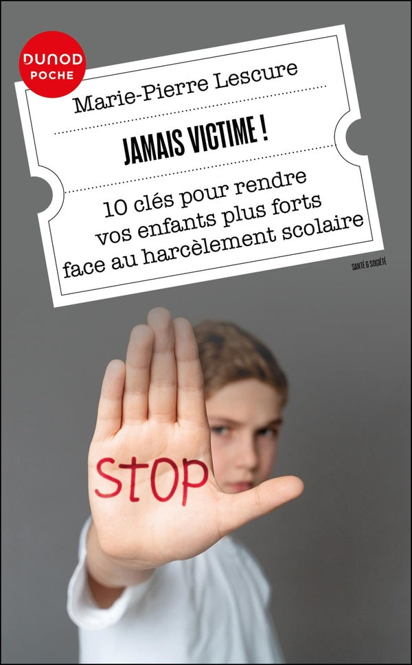 Jamais victime ! 10 clés pour rendre vos enfants plus forts face au harcèlement scolaire