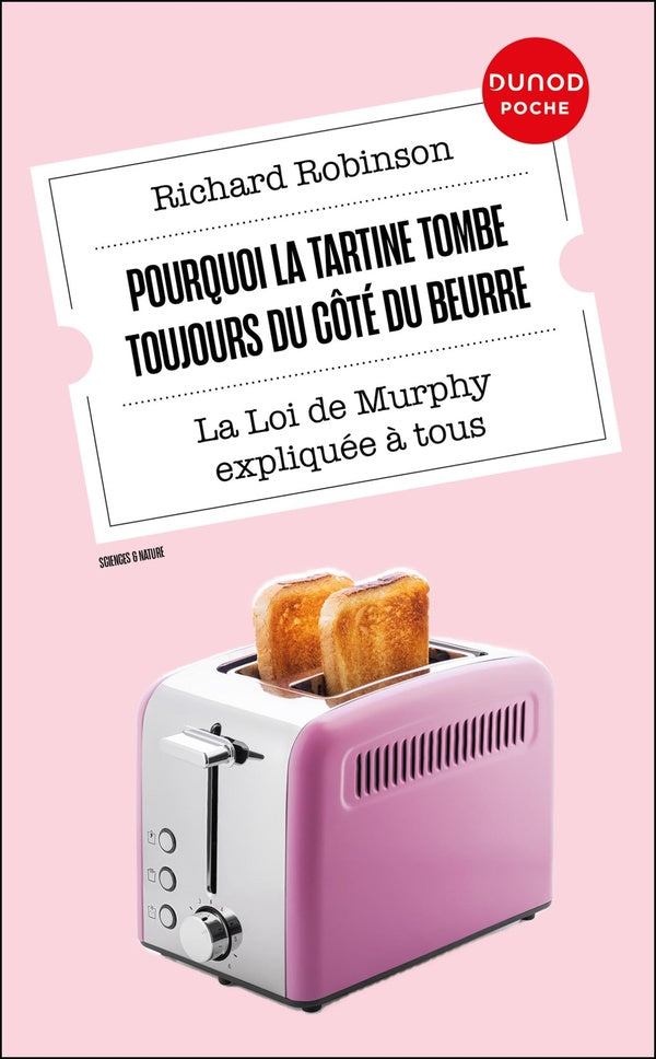 Pourquoi la tartine tombe toujours du côté du beurre : La Loi de Murphy expliquée à tous