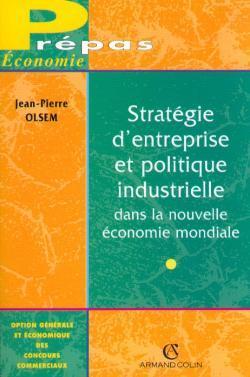Strategie d'entreprise et politique industrielle dans la nouvelle economie mondiale