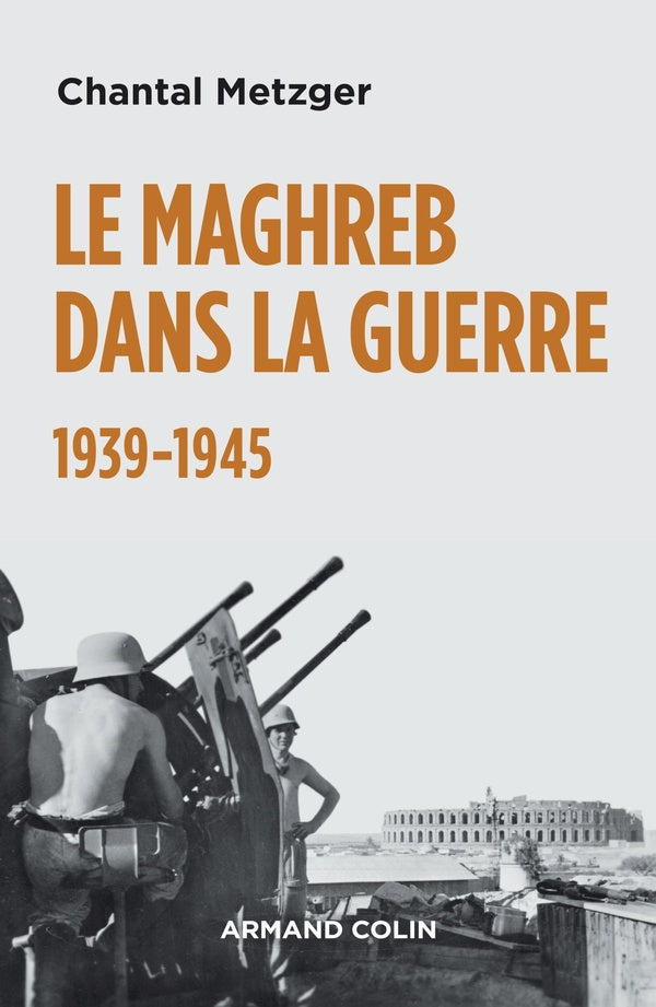 Le Maghreb dans la guerre ; 1939-1945
