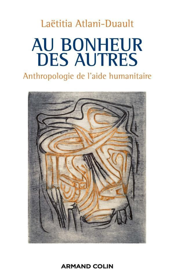 Au bonheur des autres ; anthropologie de l'aide humanitaire