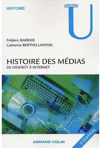 Histoire des médias ; de Diderot à internet (3e édition)