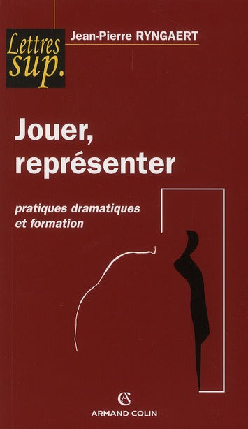 Jouer, représenter ; pratiques dramatiques et formation